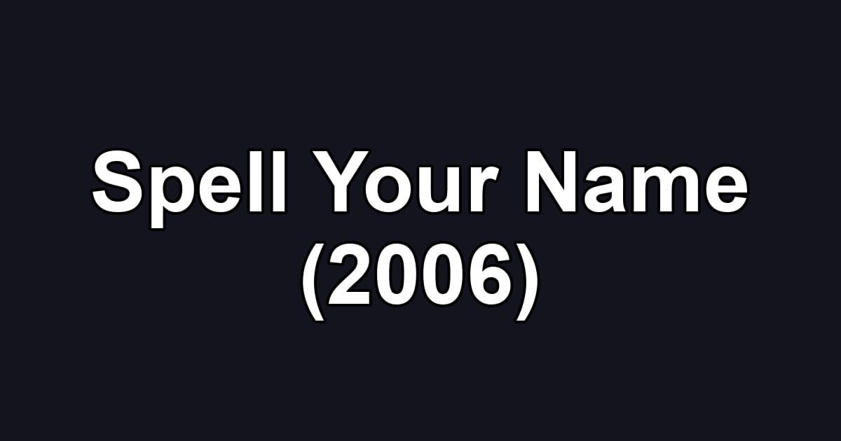 Spell Your Name (2006)