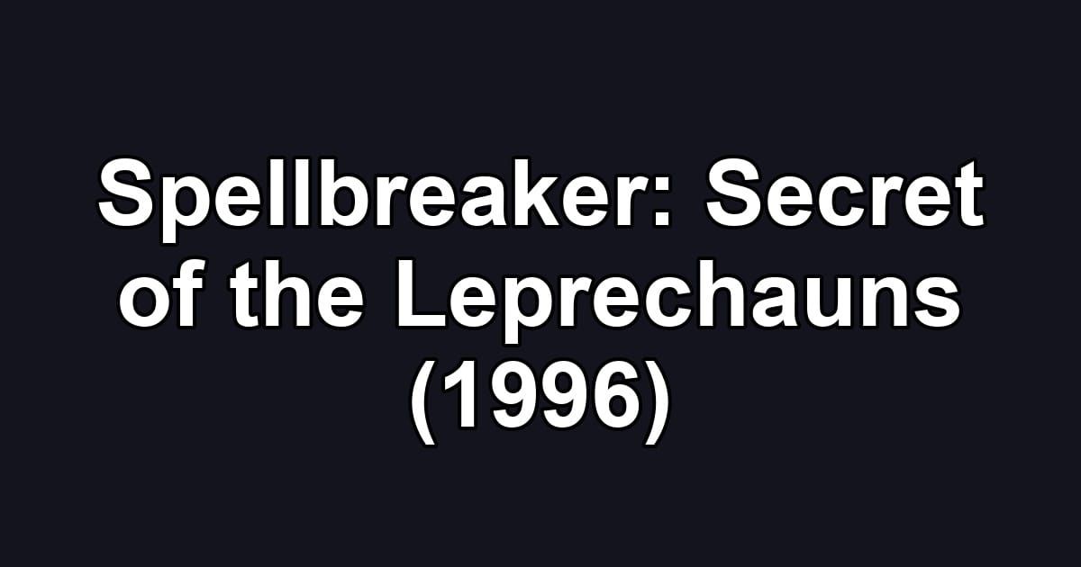 Spellbreaker: Secret of the Leprechauns (1996)