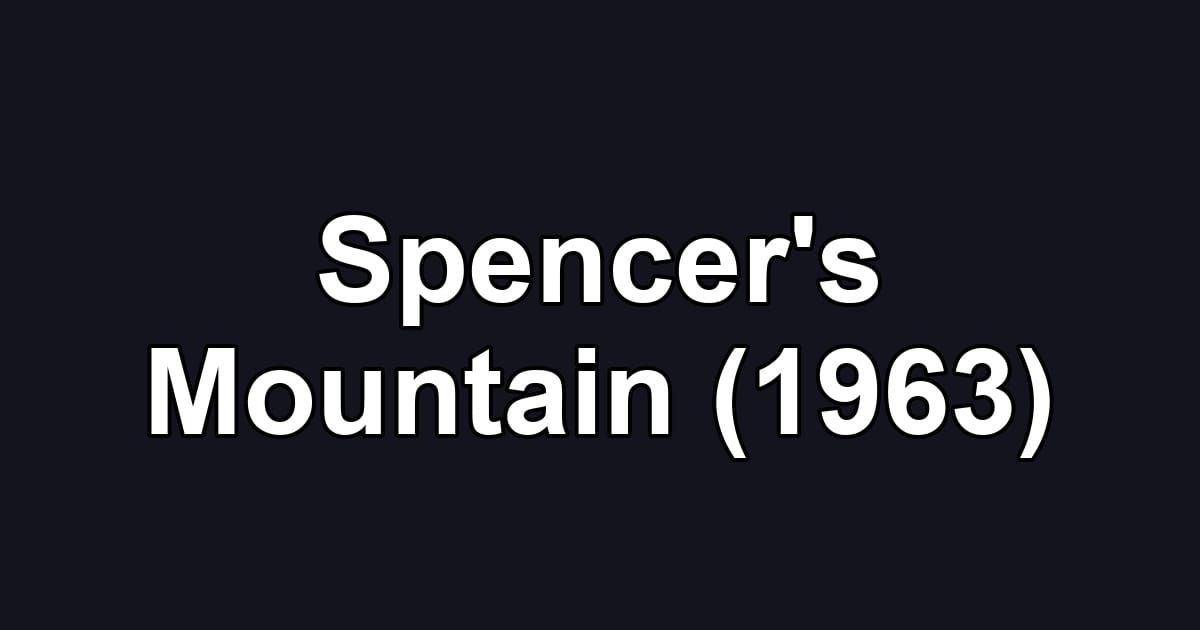 Spencer's Mountain (1963)