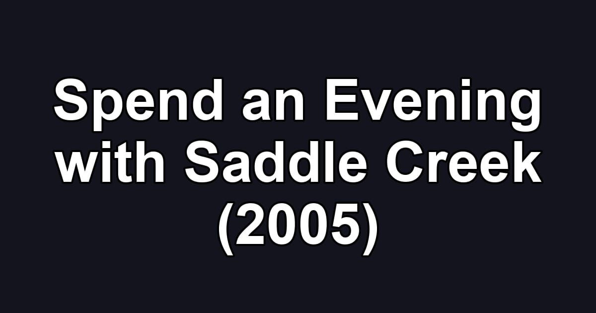 Spend an Evening with Saddle Creek (2005)