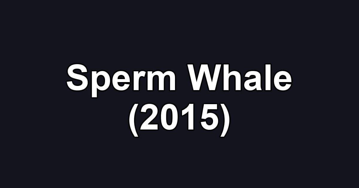 Sperm Whale (2015)