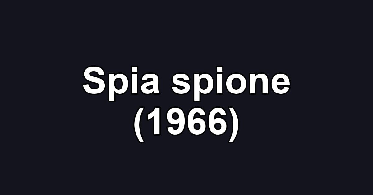 Spia spione (1966)