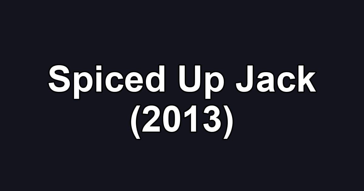 Spiced Up Jack (2013)