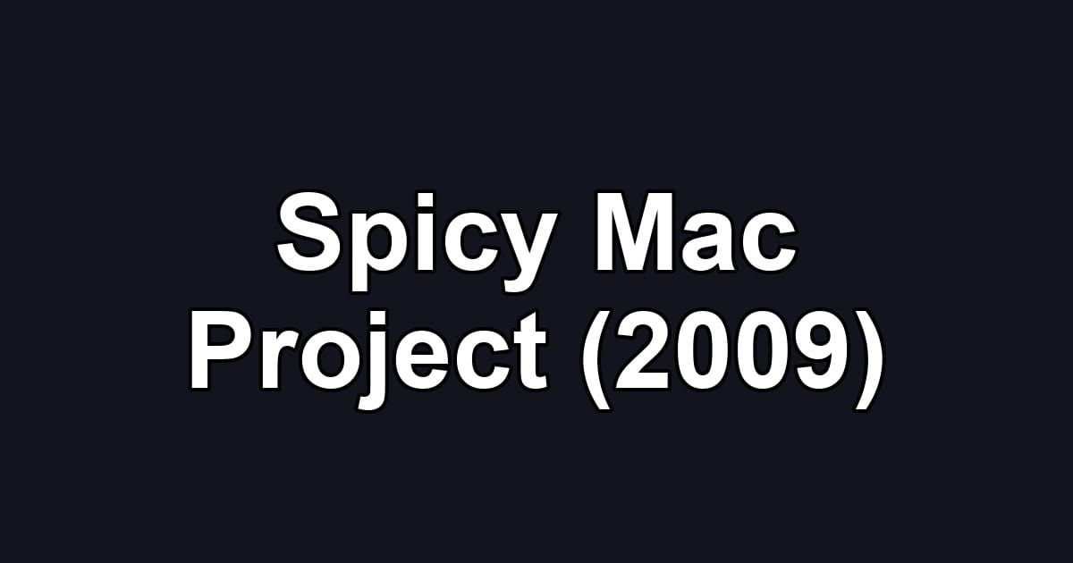 Spicy Mac Project (2009)