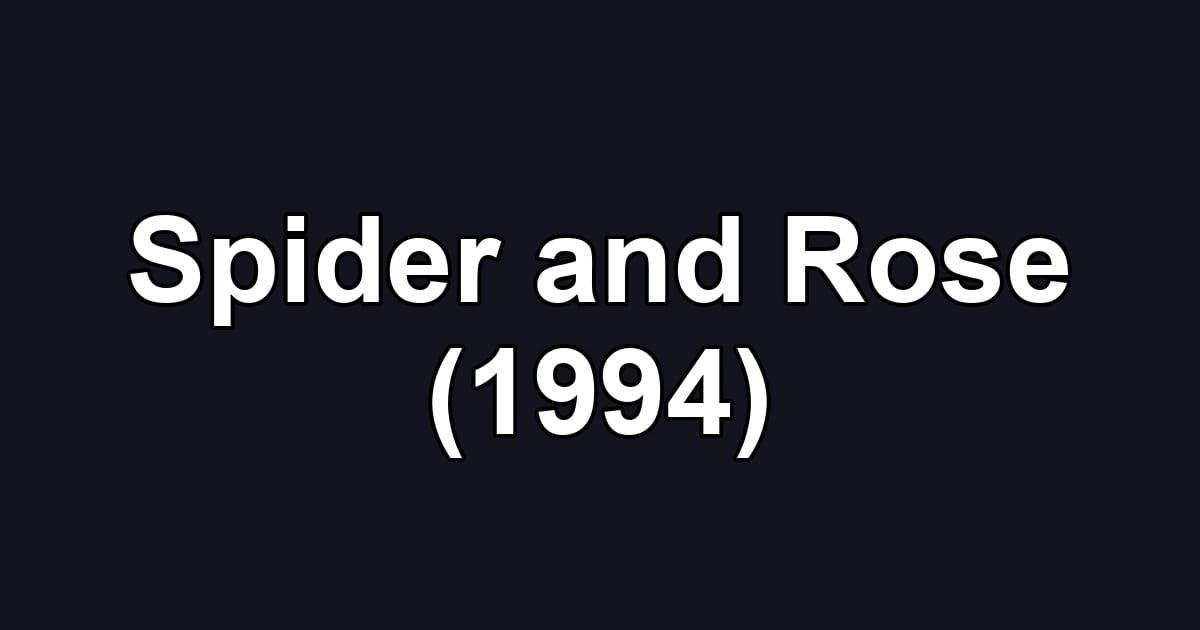 Spider and Rose (1994)