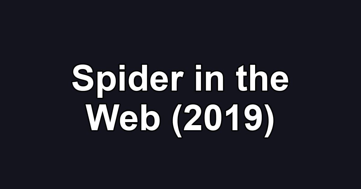 Spider in the Web (2019)