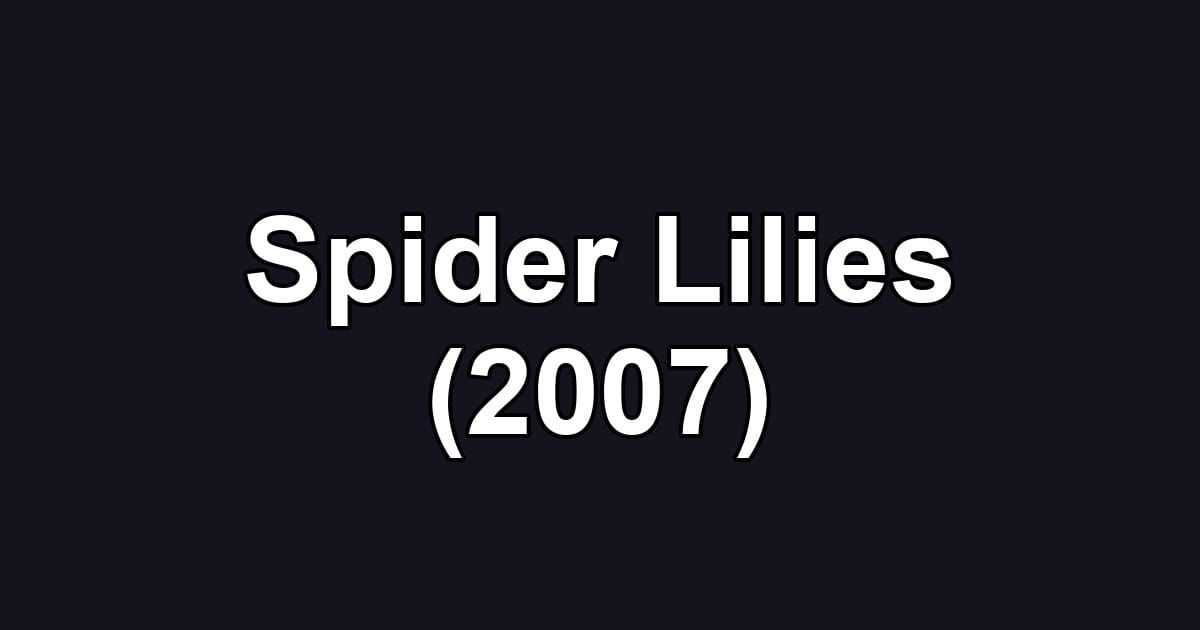 Spider Lilies (2007)