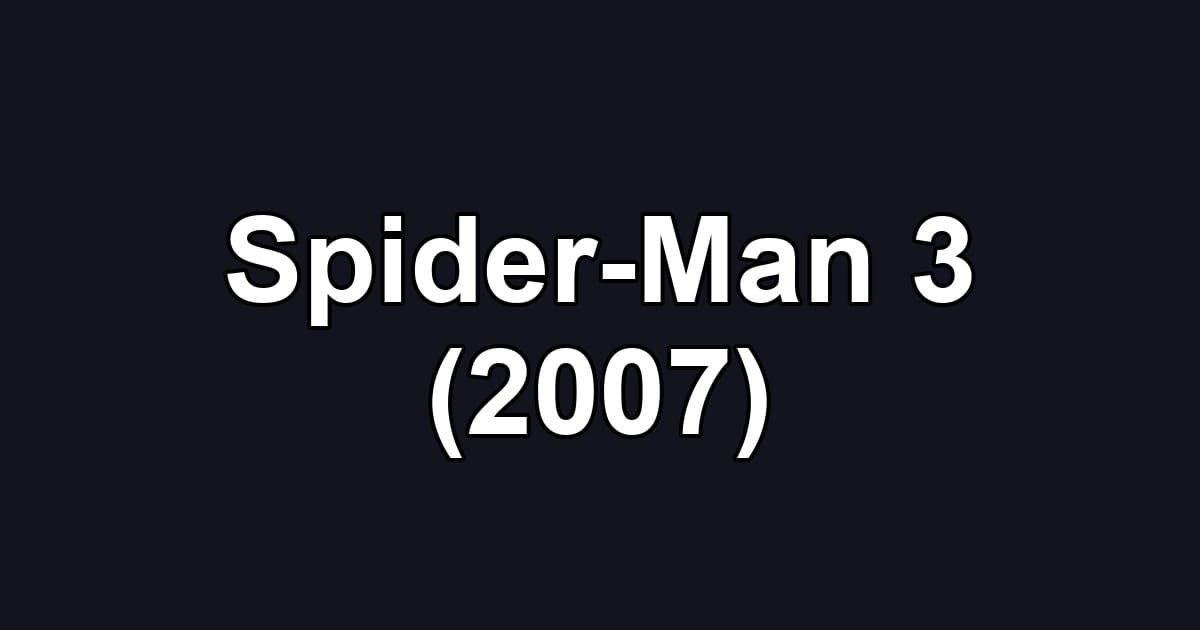 Spider-Man 3 (2007)