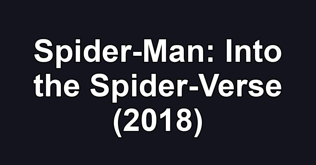 Spider-Man: Into the Spider-Verse (2018)