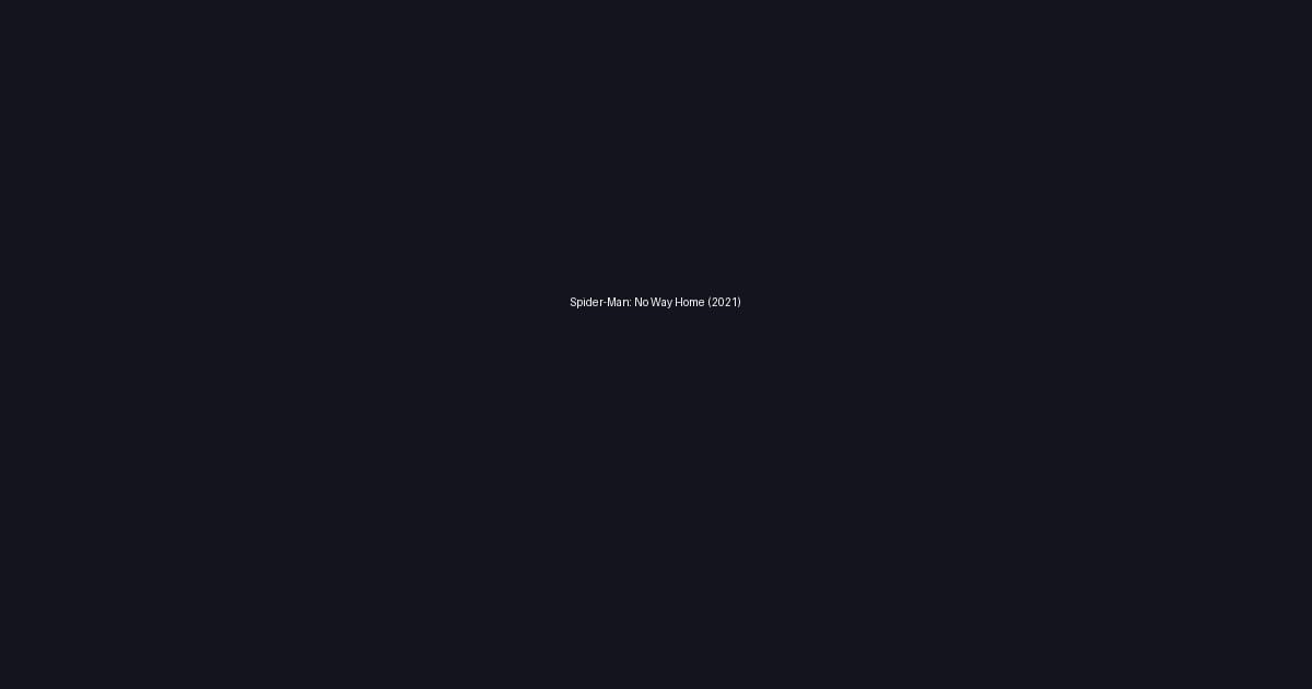 Spider-Man: No Way Home (2021)