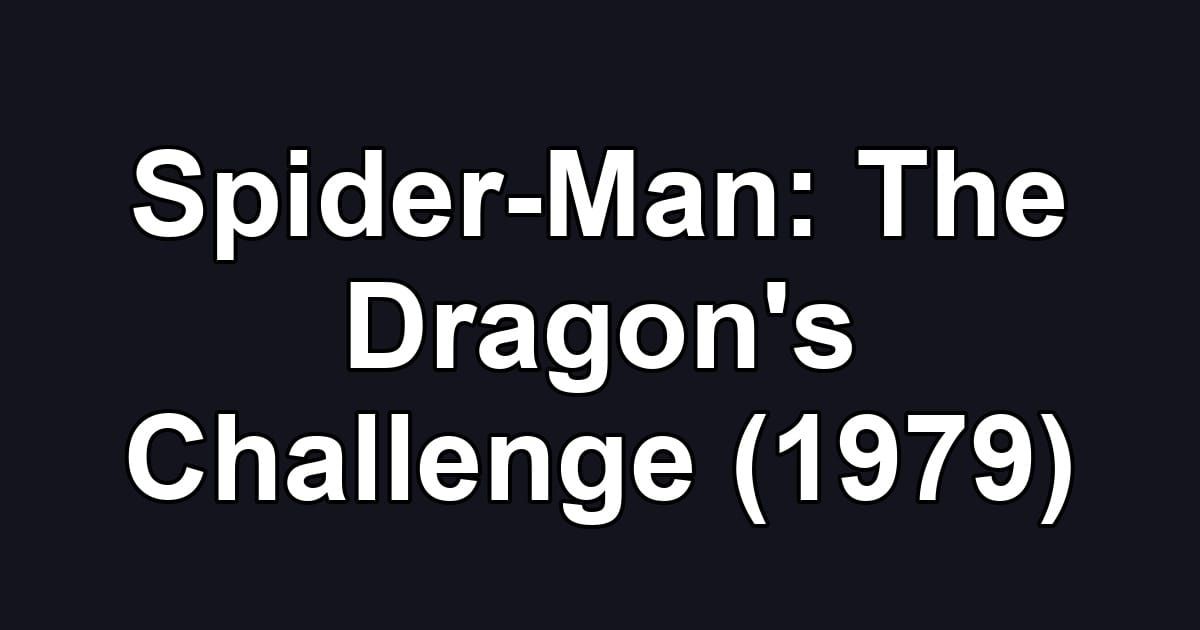 Spider-Man: The Dragon's Challenge (1979)