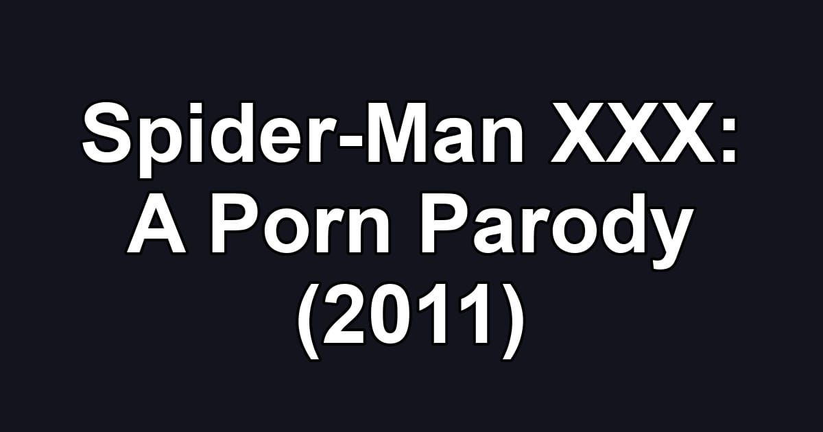 Spider-Man XXX: A Porn Parody (2011)