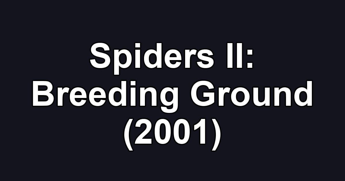 Spiders II: Breeding Ground (2001)