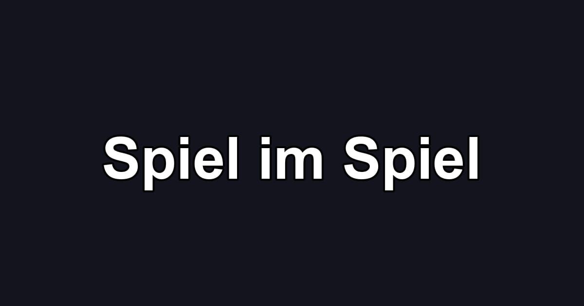 Spiel im Spiel