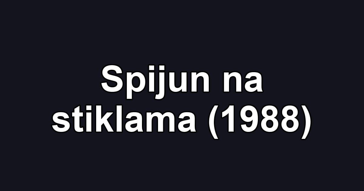 Spijun na stiklama (1988)