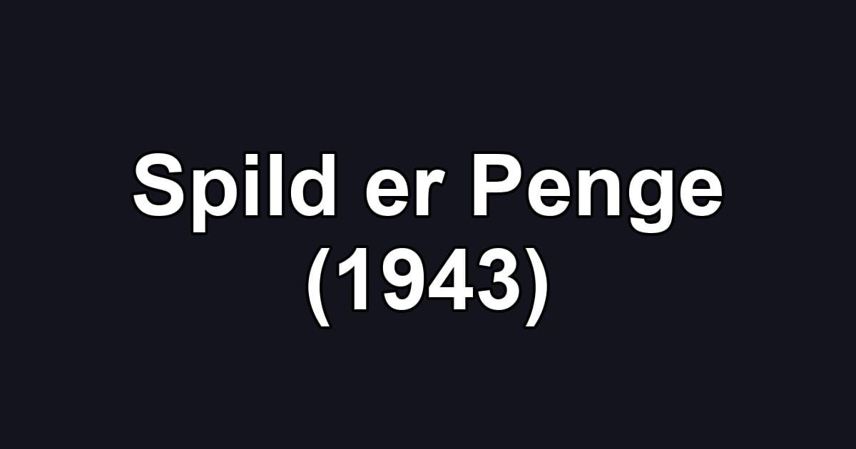 Spild er Penge (1943)