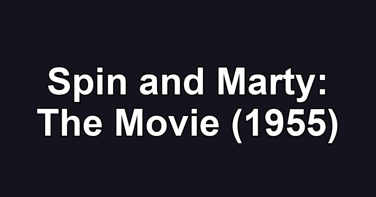 Spin and Marty: The Movie (1955)