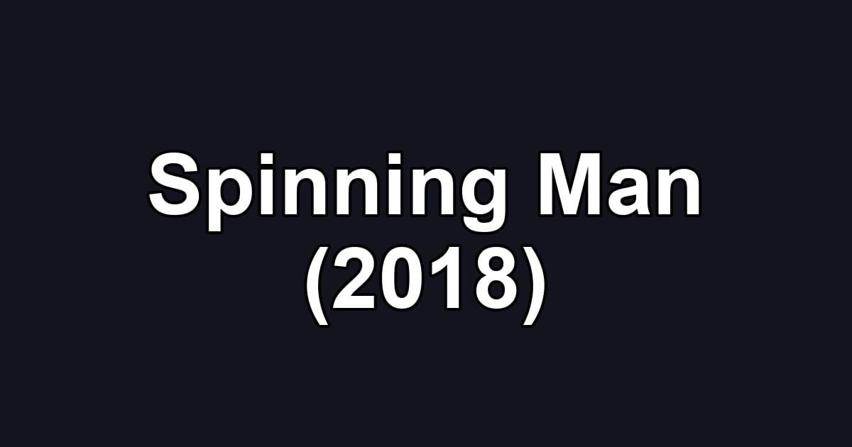 Spinning Man (2018)
