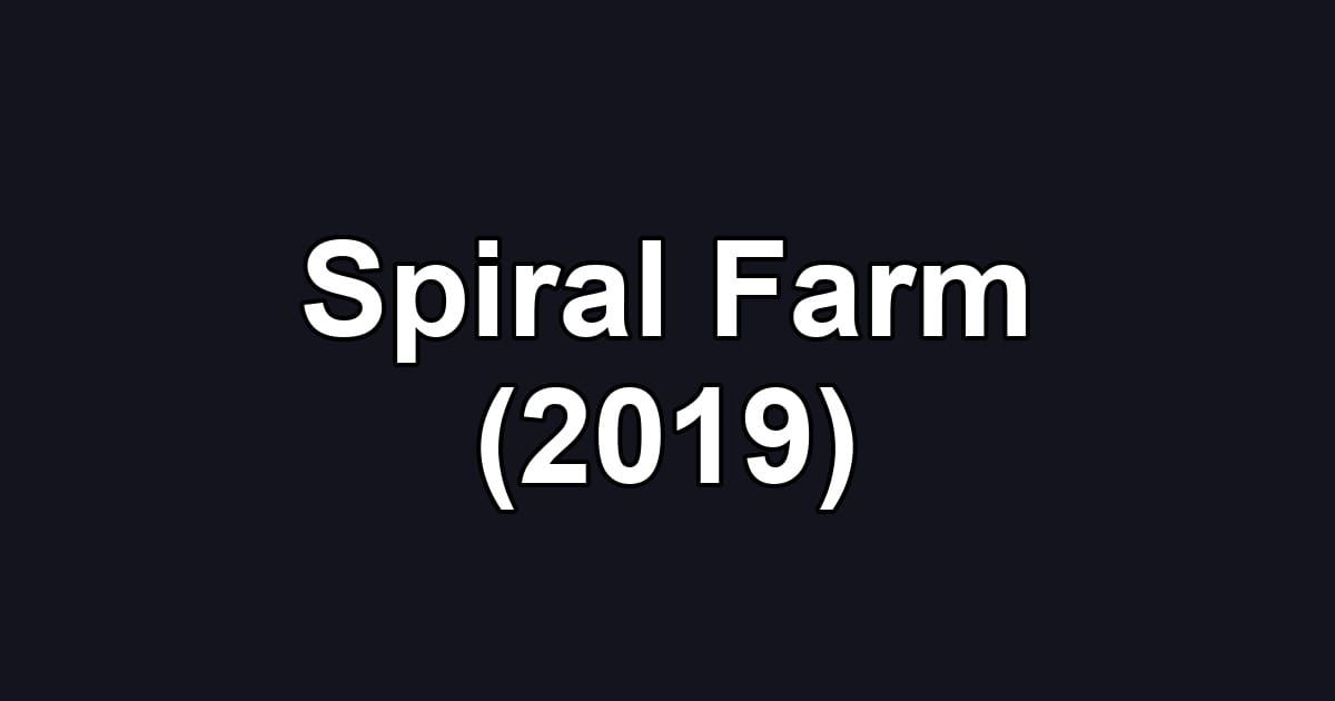 Spiral Farm (2019)
