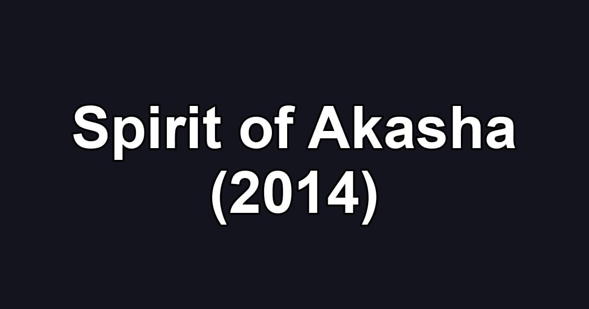 Spirit of Akasha (2014)
