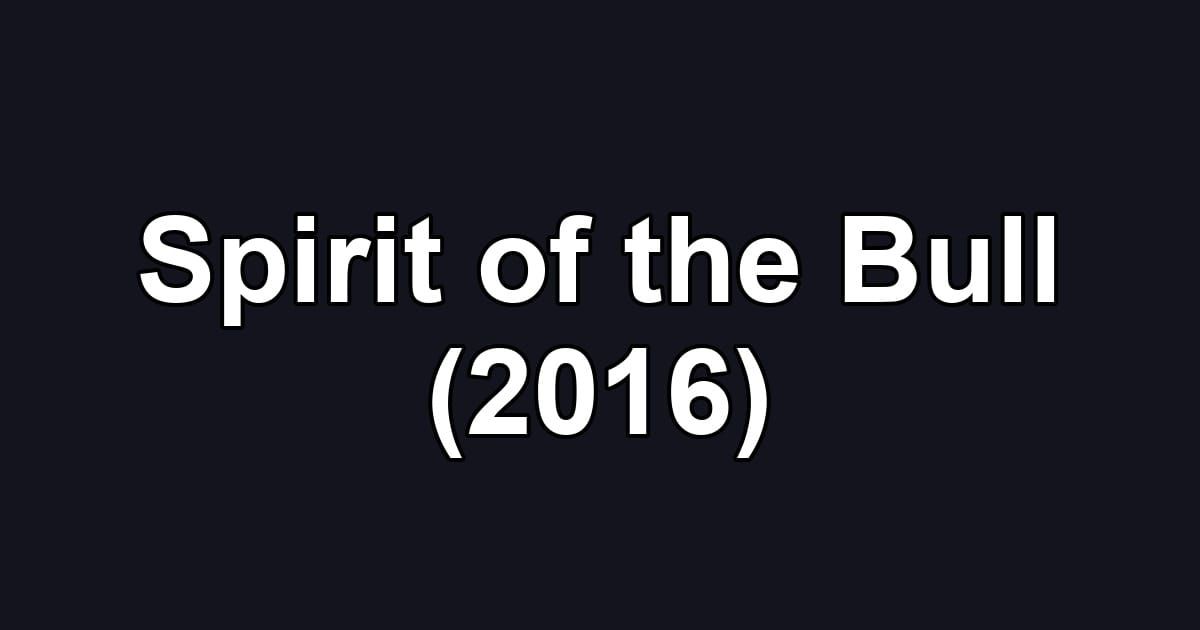 Spirit of the Bull (2016)