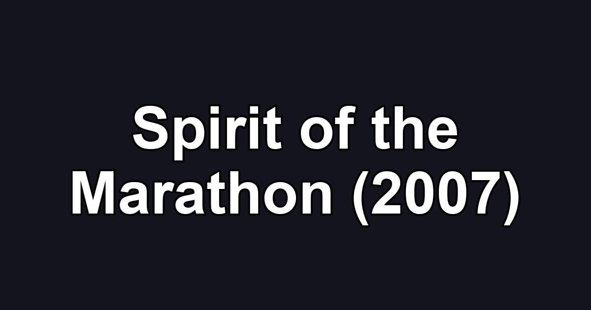 Spirit of the Marathon (2007)