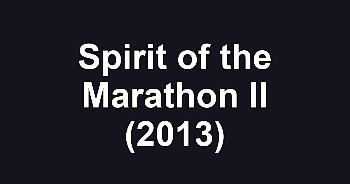Spirit of the Marathon II (2013)