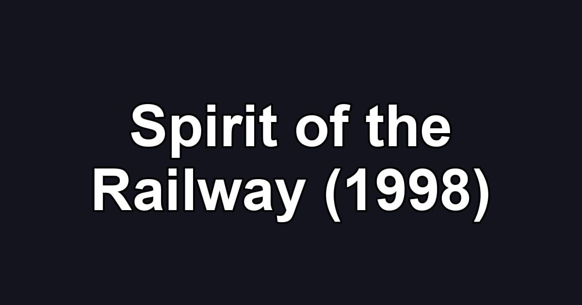 Spirit of the Railway (1998)