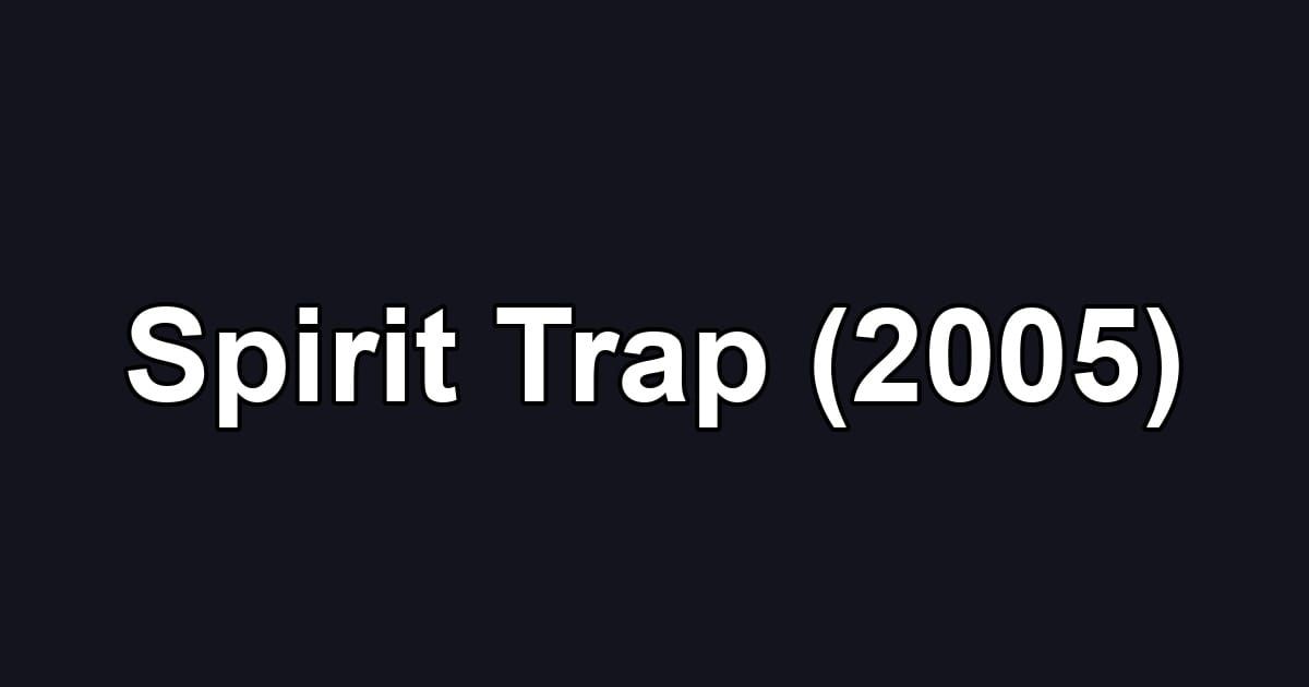 Spirit Trap (2005)