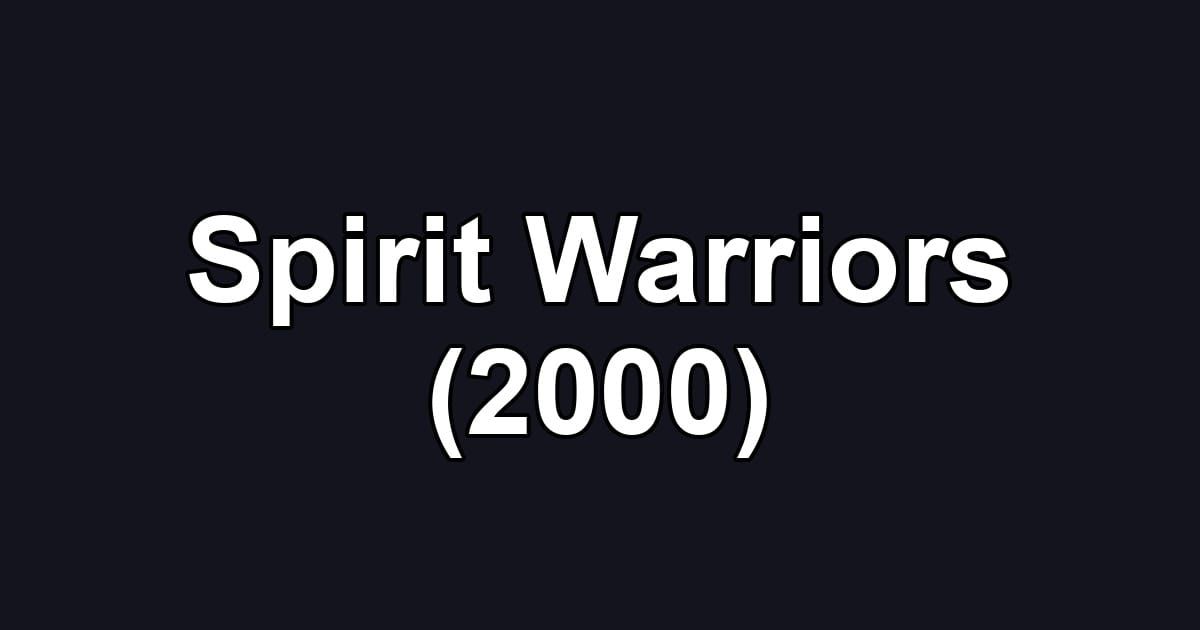 Spirit Warriors (2000)