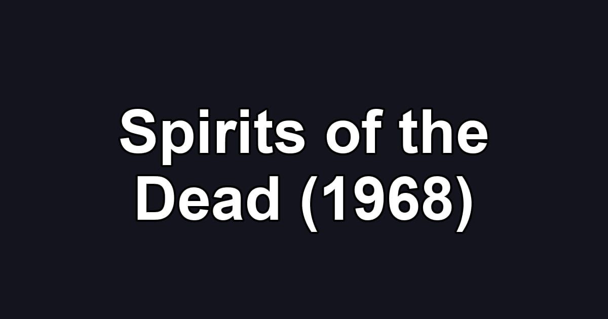 Spirits of the Dead (1968)