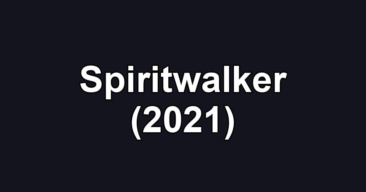 Spiritwalker (2021)