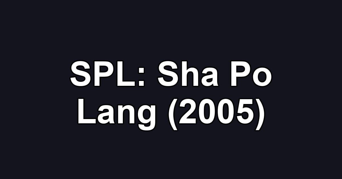 SPL: Sha Po Lang (2005)
