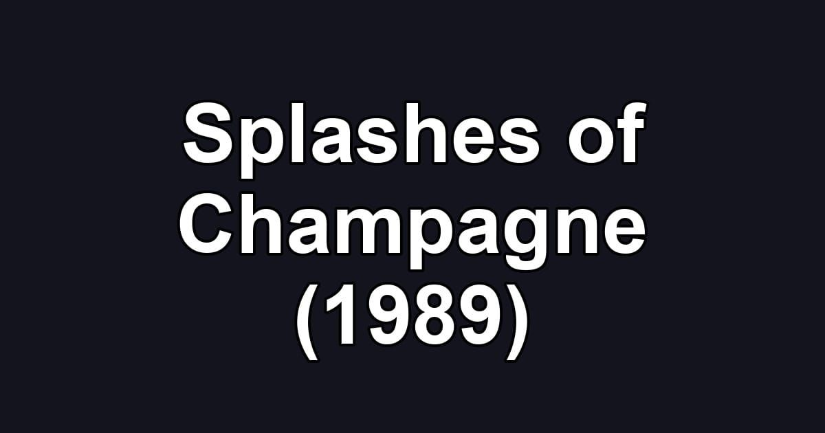 Splashes of Champagne (1989)