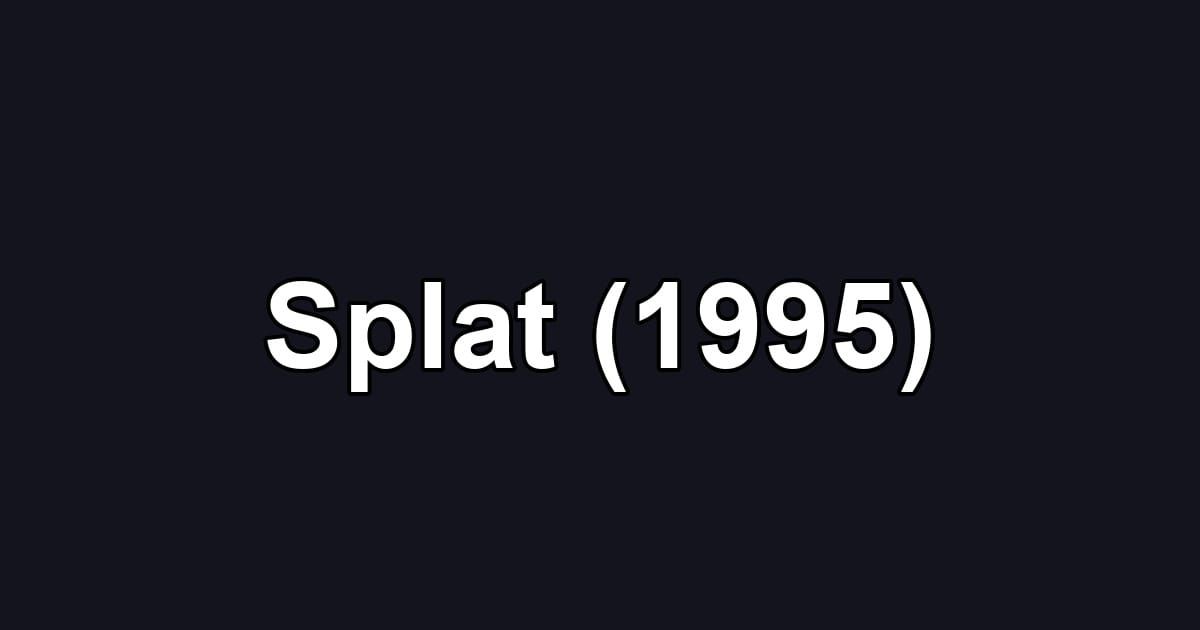 Splat (1995)