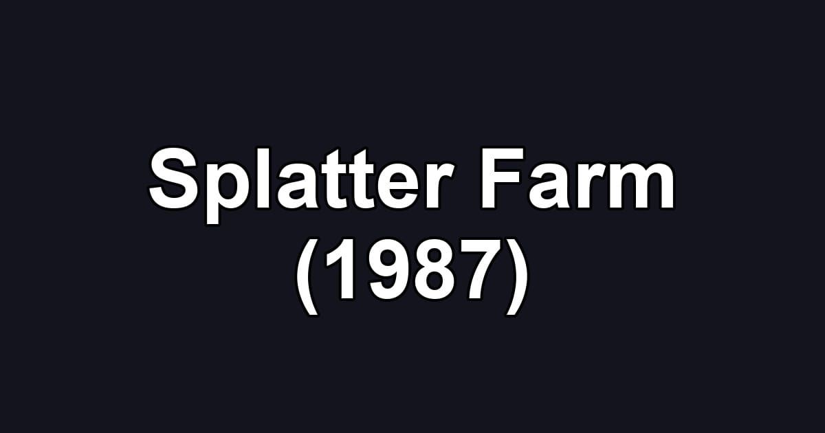 Splatter Farm (1987)