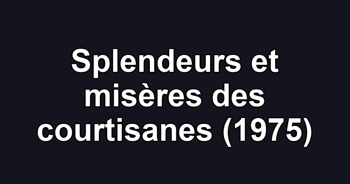 Splendeurs et misères des courtisanes (1975)