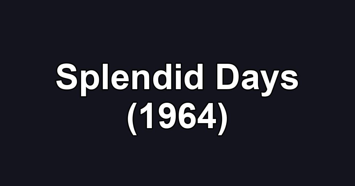 Splendid Days (1964)