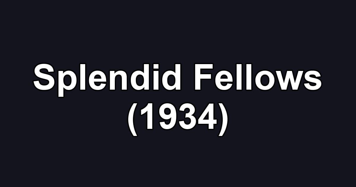 Splendid Fellows (1934)