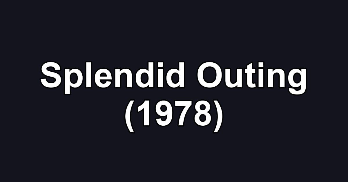 Splendid Outing (1978)