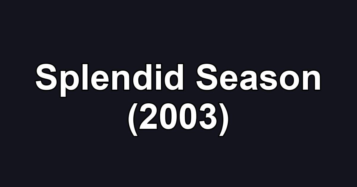 Splendid Season (2003)