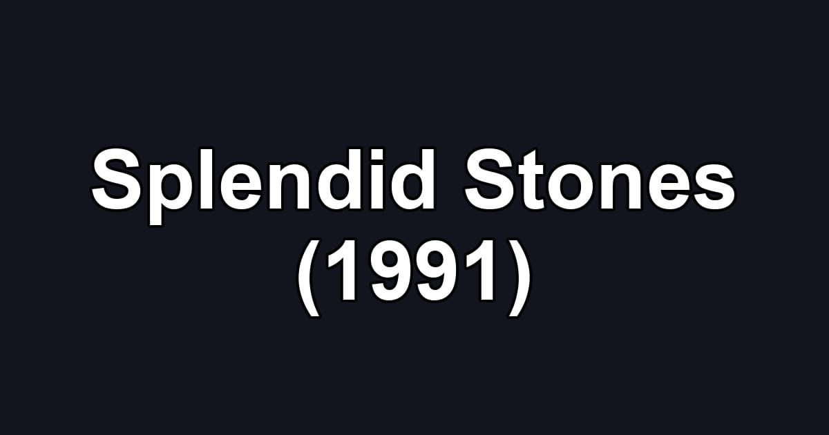 Splendid Stones (1991)