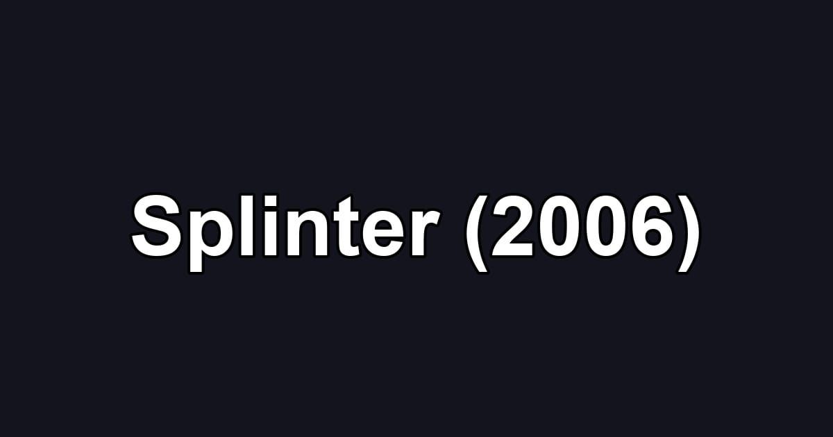 Splinter (2006)