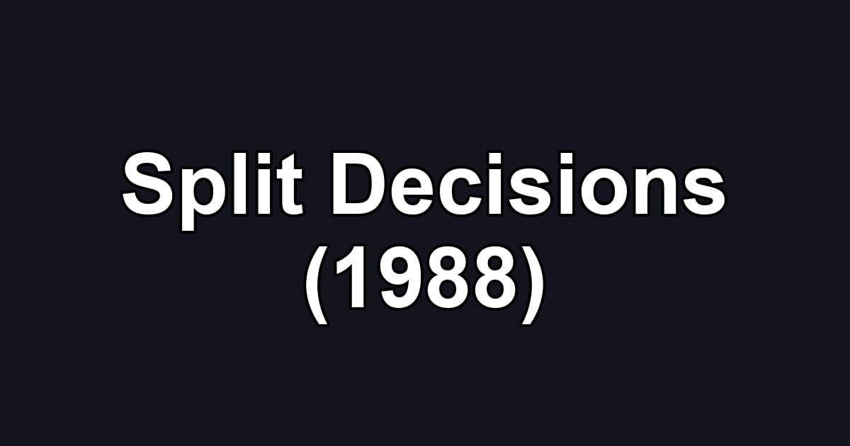 Split Decisions (1988)