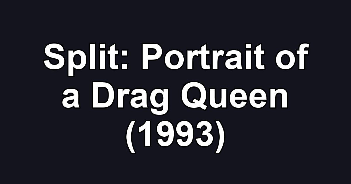 Split: Portrait of a Drag Queen (1993)