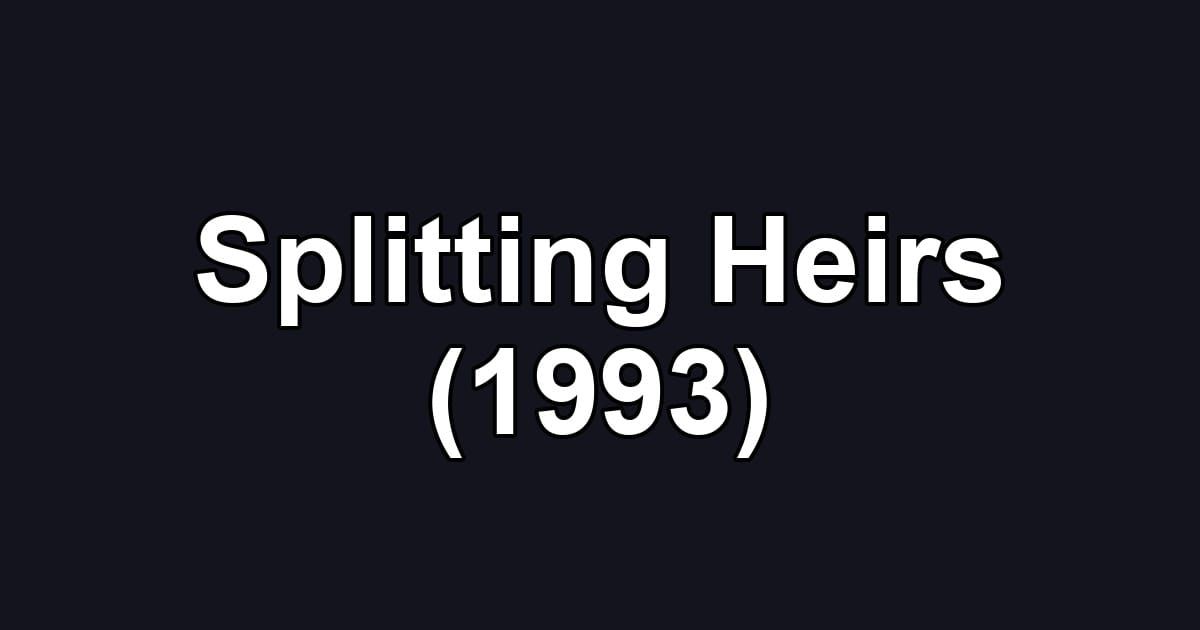 Splitting Heirs (1993)