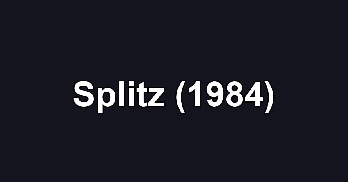 Splitz (1984)
