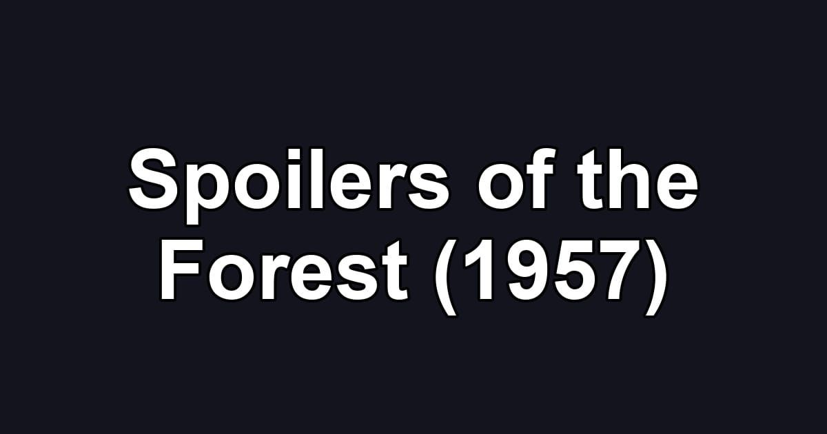 Spoilers of the Forest (1957)