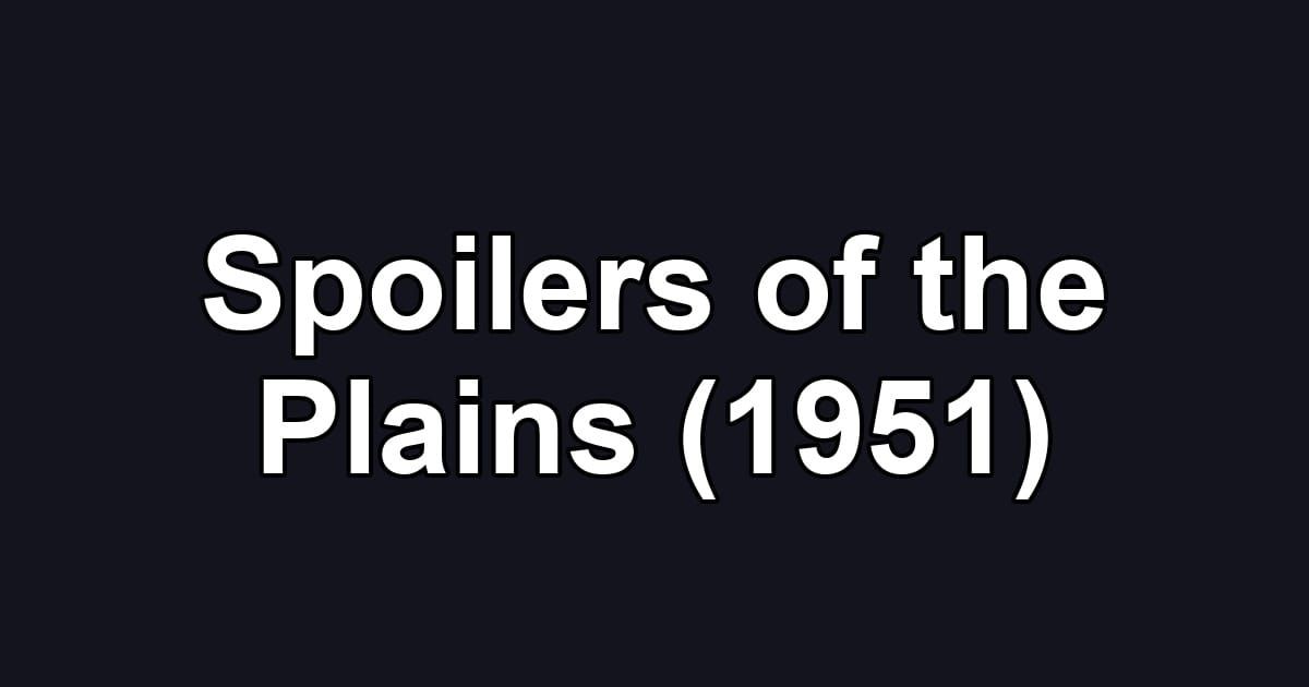 Spoilers of the Plains (1951)