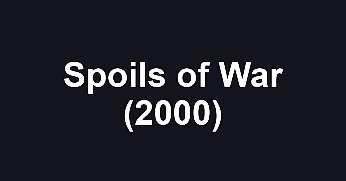 Spoils of War (2000)